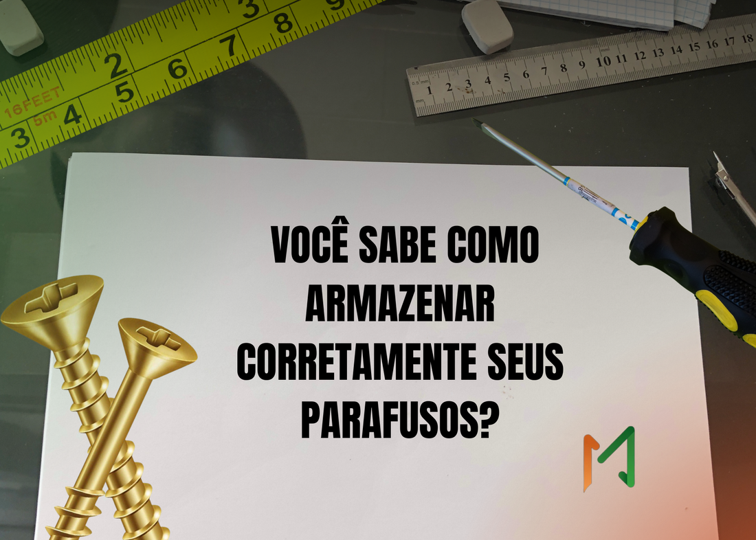 Você sabe como armazenar corretamente seus parafusos?